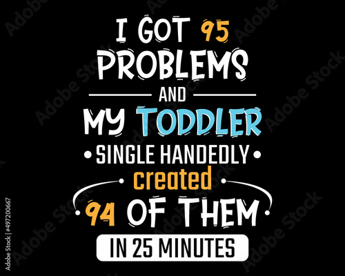 My Toddler Single-Handedly Created 94 - Funny Text Design Poster Vector Illustration Art 