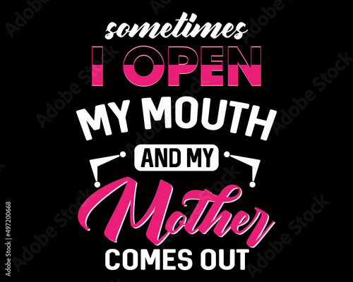 My Mother Comes Out - Funny Text Design Poster Vector Illustration Art 