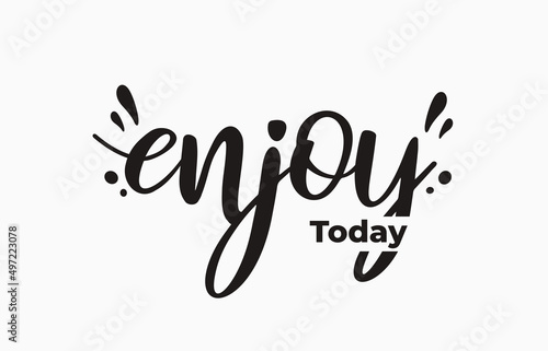 enjoy today typography for print t shirt
