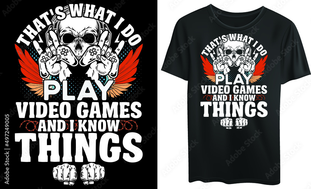 That's what I do, I play video games and I know things, Typography t-shirt design, video games, vintage That's what I do, I play video games and I know things, Typography t-shirt design, video games, vintage