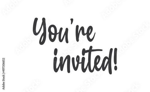 You're invited. Handwritten style typography message for invitation card. Lettering text.