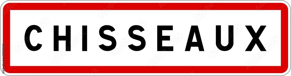 Panneau entrée ville agglomération Chisseaux / Town entrance sign Chisseaux Panneau entrée ville agglomération Chisseaux / Town entrance sign Chisseaux