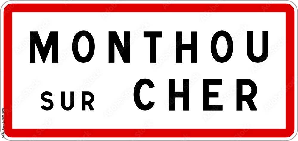 Panneau entrée ville agglomération Monthou-sur-Cher / Town entrance sign Monthou-sur-Cher Panneau entrée ville agglomération Monthou-sur-Cher / Town entrance sign Monthou-sur-Cher