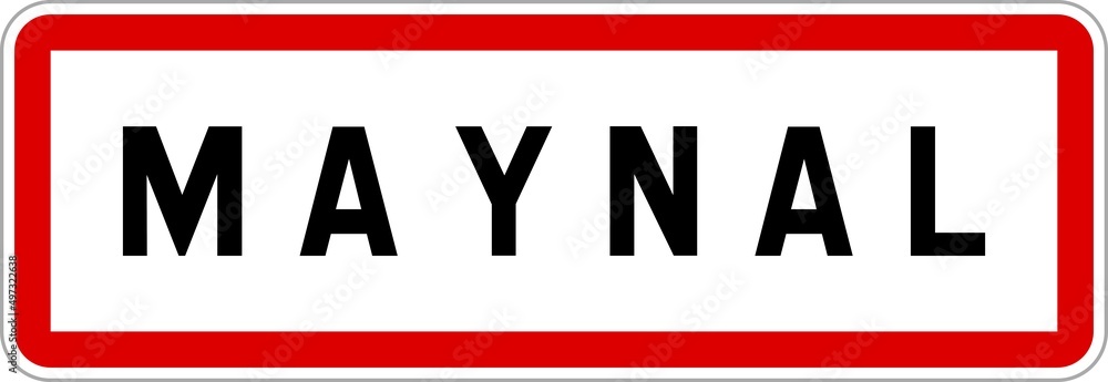 Panneau entrée ville agglomération Maynal / Town entrance sign Maynal Panneau entrée ville agglomération Maynal / Town entrance sign Maynal