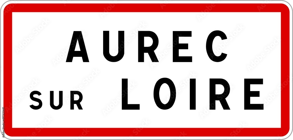 Panneau entrée ville agglomération Aurec-sur-Loire / Town entrance sign Aurec-sur-Loire Panneau entrée ville agglomération Aurec-sur-Loire / Town entrance sign Aurec-sur-Loire