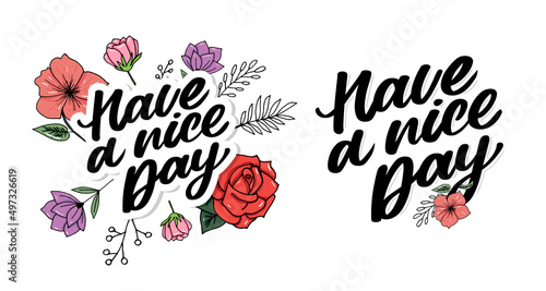 Have a nice day. Hand drawn lettering isolated on white background. Design element for poster, greeting card, banner. Vector illustration