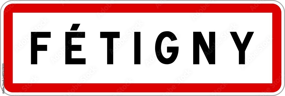 Panneau entrée ville agglomération Fétigny / Town entrance sign Fétigny Panneau entrée ville agglomération Fétigny / Town entrance sign Fétigny