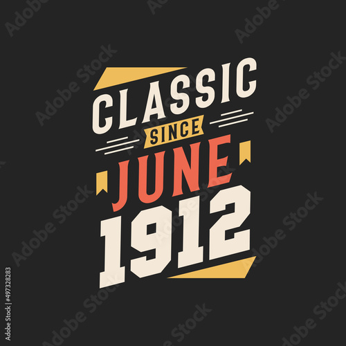 Classic Since June 1912. Born in June 1912 Retro Vintage Birthday