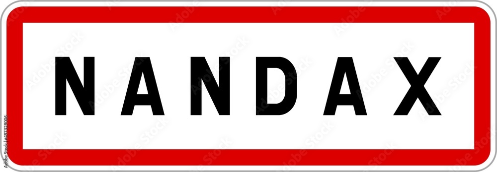 Panneau entrée ville agglomération Nandax / Town entrance sign Nandax Panneau entrée ville agglomération Nandax / Town entrance sign Nandax