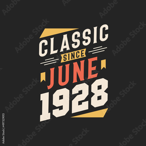 Classic Since June 1928. Born in June 1928 Retro Vintage Birthday
