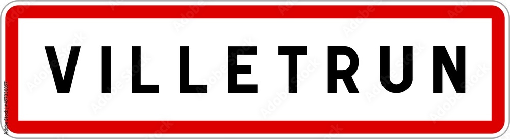 Panneau entrée ville agglomération Villetrun / Town entrance sign Villetrun Panneau entrée ville agglomération Villetrun / Town entrance sign Villetrun