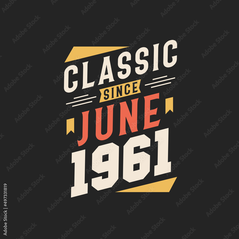 Fototapeta premium Classic Since June 1961. Born in June 1961 Retro Vintage Birthday