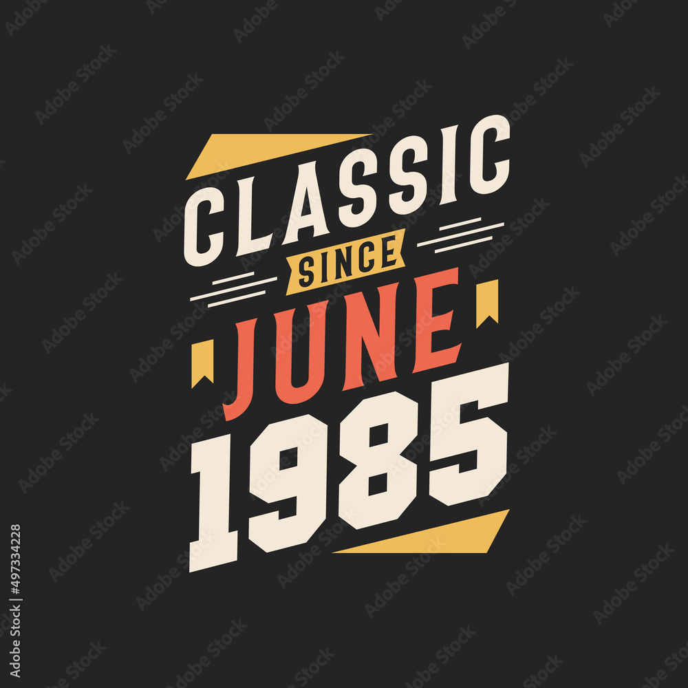 Obraz premium Classic Since June 1985. Born in June 1985 Retro Vintage Birthday