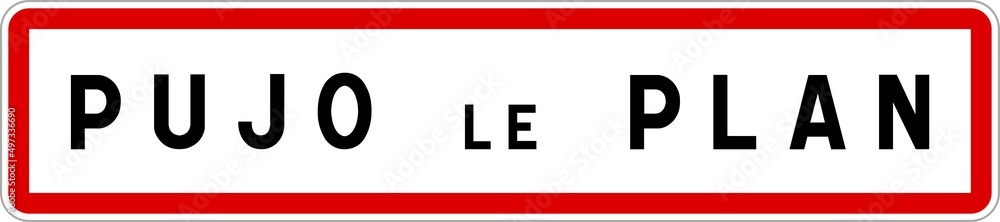 Panneau entrée ville agglomération Pujo-le-Plan / Town entrance sign Pujo-le-Plan Panneau entrée ville agglomération Pujo-le-Plan / Town entrance sign Pujo-le-Plan