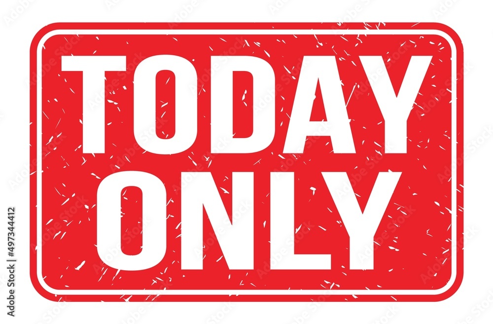 TODAY ONLY, words on red rectangle stamp sign TODAY ONLY, words on red rectangle stamp sign
