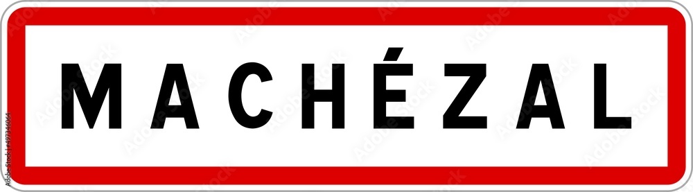 Panneau entrée ville agglomération Machézal / Town entrance sign Machézal Panneau entrée ville agglomération Machézal / Town entrance sign Machézal