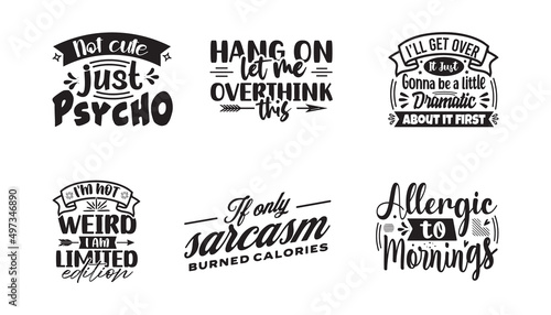 Set of hand drawn funny Quote typography lettering for t-shirt design, posters, prints, graphics, slogan tees, and cards .