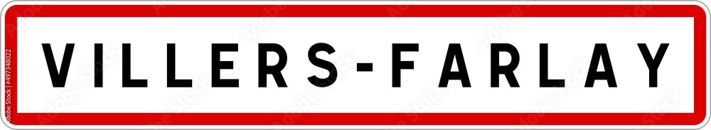 Panneau entrée ville agglomération Villers-Farlay / Town entrance sign Villers-Farlay Panneau entrée ville agglomération Villers-Farlay / Town entrance sign Villers-Farlay