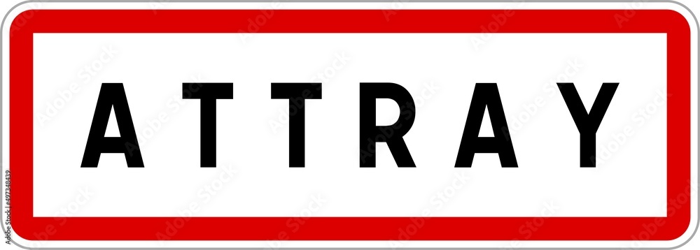 Panneau entrée ville agglomération Attray / Town entrance sign Attray Panneau entrée ville agglomération Attray / Town entrance sign Attray