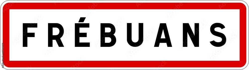 Panneau entrée ville agglomération Frébuans / Town entrance sign Frébuans Panneau entrée ville agglomération Frébuans / Town entrance sign Frébuans