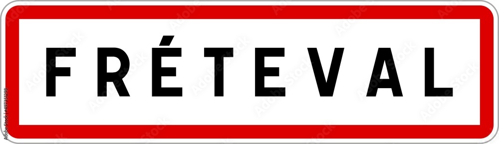 Panneau entrée ville agglomération Fréteval / Town entrance sign Fréteval Panneau entrée ville agglomération Fréteval / Town entrance sign Fréteval