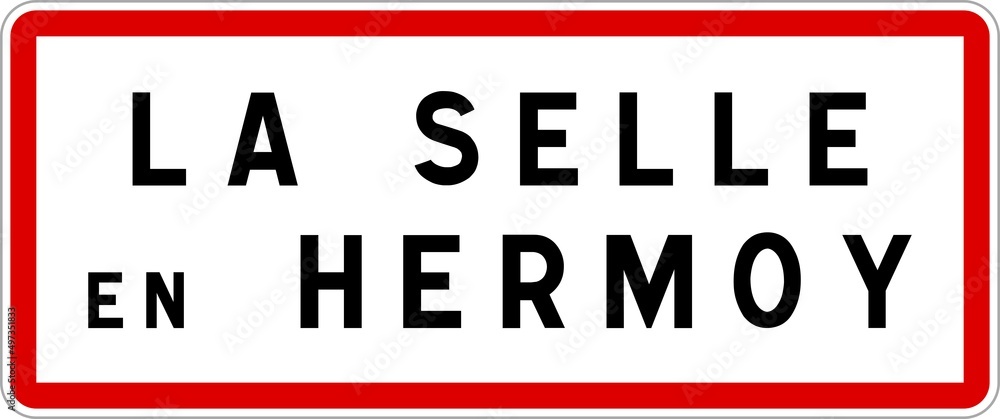 Panneau entrée ville agglomération La Selle-en-Hermoy / Town entrance sign La Selle-en-Hermoy Panneau entrée ville agglomération La Selle-en-Hermoy / Town entrance sign La Selle-en-Hermoy