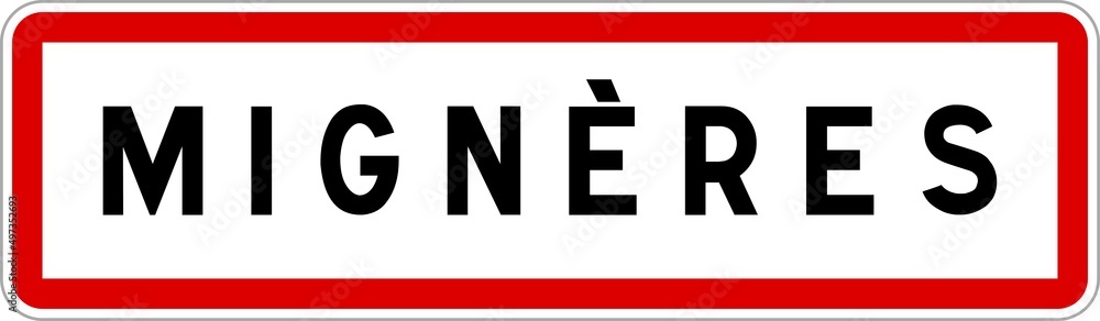 Panneau entrée ville agglomération Mignères / Town entrance sign Mignères Panneau entrée ville agglomération Mignères / Town entrance sign Mignères