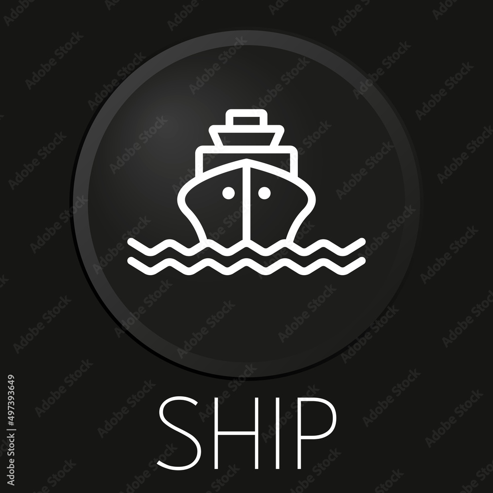 Ship minimal vector line icon on 3D button isolated on black background. Premium Vector. Ship minimal vector line icon on 3D button isolated on black background. Premium Vector.