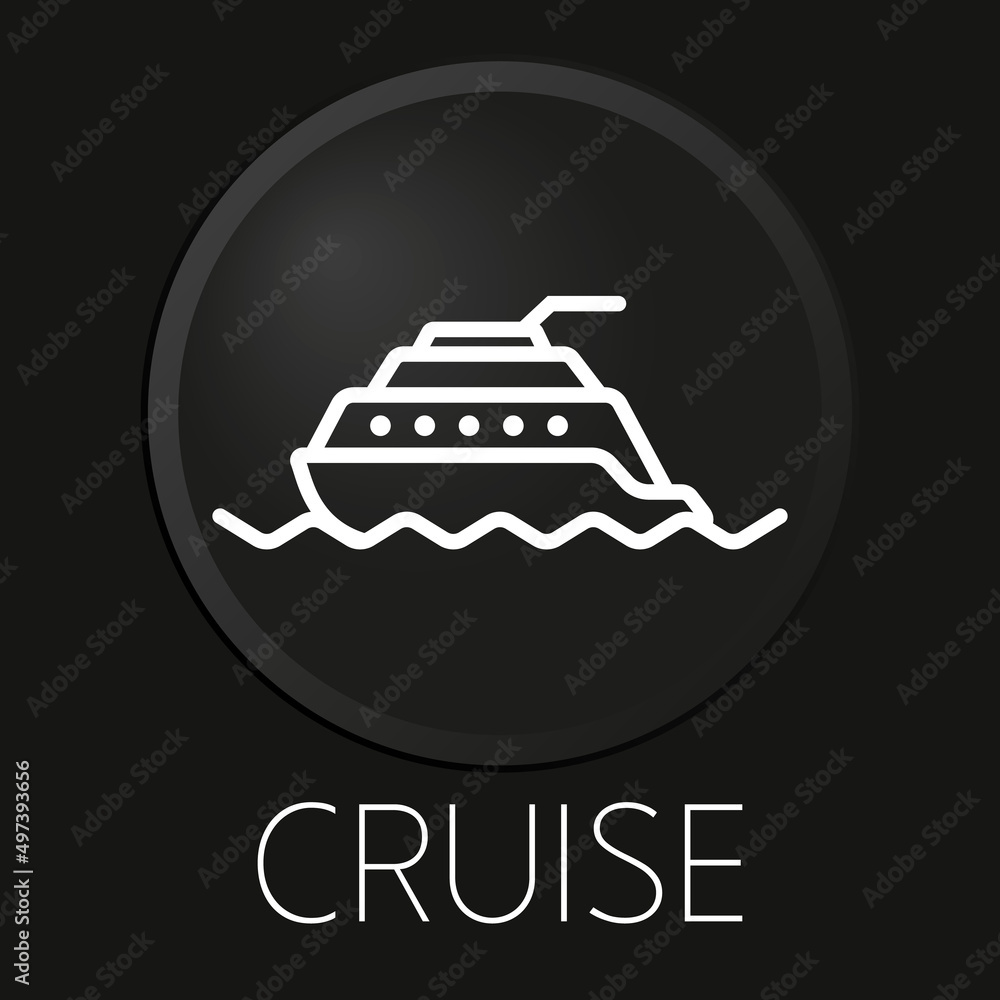 Cruise minimal vector line icon on 3D button isolated on black background. Premium Vector. Cruise minimal vector line icon on 3D button isolated on black background. Premium Vector.