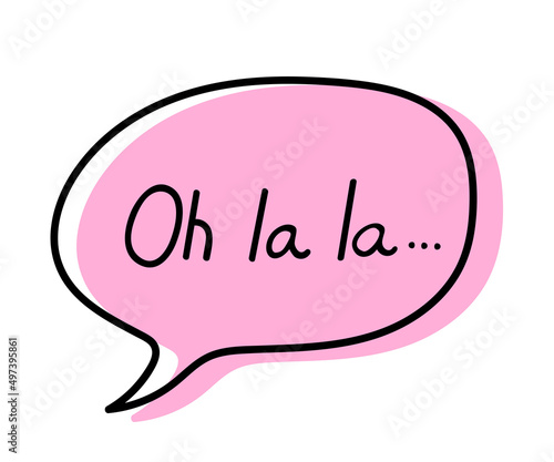 Hand drawn speech bubble with text "oh la la" isolated on a white background. Vector illustration.