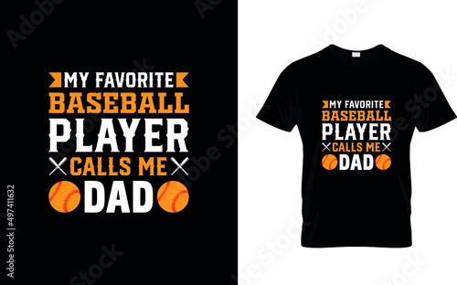 My favorite baseball player calls me Dad - Baseball t shirt design. trendy vector and typography Baseball t shirt design.