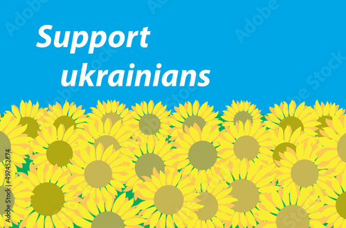Fototapeta Naklejka Na Ścianę i Meble -  support ukrainians - vector flag of Ukraine with yellow sunflowers and blue sky