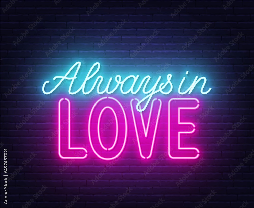 Always in love neon lettering on brick wall background . Always in love neon lettering on brick wall background .