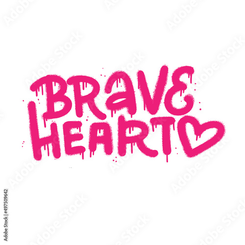 Brave heart - hand drawing lettering in urban graffiti style, t-shirt print design. Motovational slogan. Isolated hand drawn spray textured Vector Illustration.
