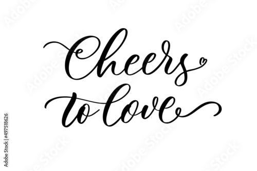 Cheers to love. Hand drawn calligraphy inscription for your wedding invitation. Modern calligraphy.