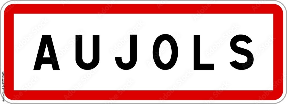 Panneau entrée ville agglomération Aujols / Town entrance sign Aujols Panneau entrée ville agglomération Aujols / Town entrance sign Aujols