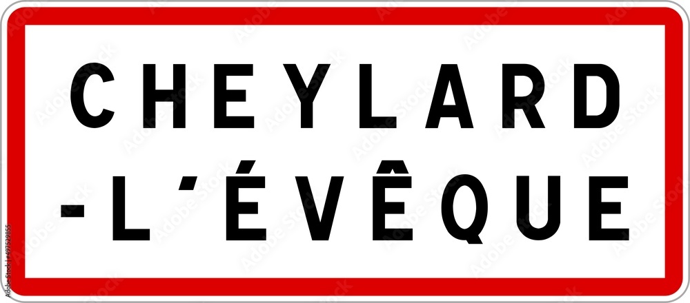 Panneau entrée ville agglomération Cheylard-l'Évêque / Town entrance sign Cheylard-l'Évêque Panneau entrée ville agglomération Cheylard-l'Évêque / Town entrance sign Cheylard-l'Évêque