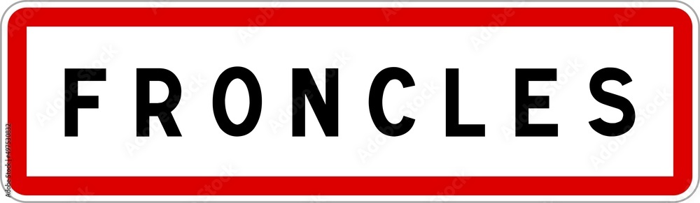 Panneau entrée ville agglomération Froncles / Town entrance sign Froncles Panneau entrée ville agglomération Froncles / Town entrance sign Froncles