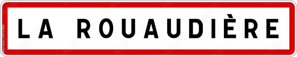 Panneau entrée ville agglomération La Rouaudière / Town entrance sign La Rouaudière Panneau entrée ville agglomération La Rouaudière / Town entrance sign La Rouaudière