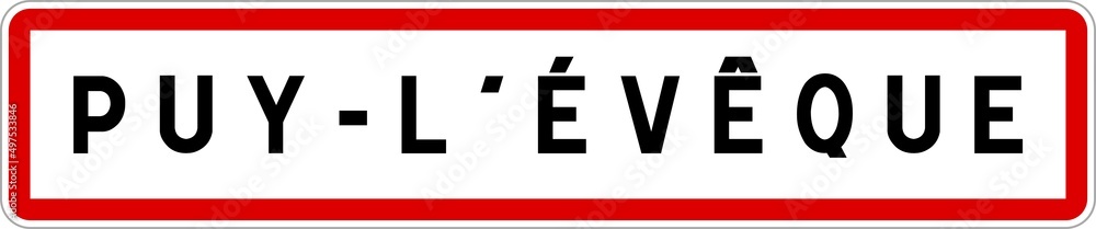 Panneau entrée ville agglomération Puy-l'Évêque / Town entrance sign Puy-l'Évêque Panneau entrée ville agglomération Puy-l'Évêque / Town entrance sign Puy-l'Évêque