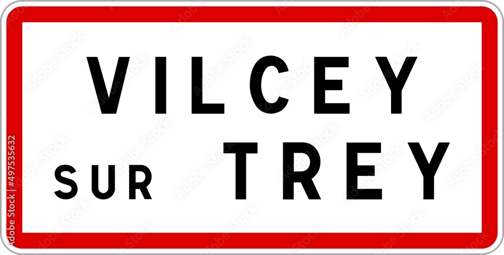 Panneau entrée ville agglomération Vilcey-sur-Trey / Town entrance sign Vilcey-sur-Trey Panneau entrée ville agglomération Vilcey-sur-Trey / Town entrance sign Vilcey-sur-Trey