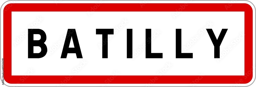 Panneau entrée ville agglomération Batilly / Town entrance sign Batilly Panneau entrée ville agglomération Batilly / Town entrance sign Batilly