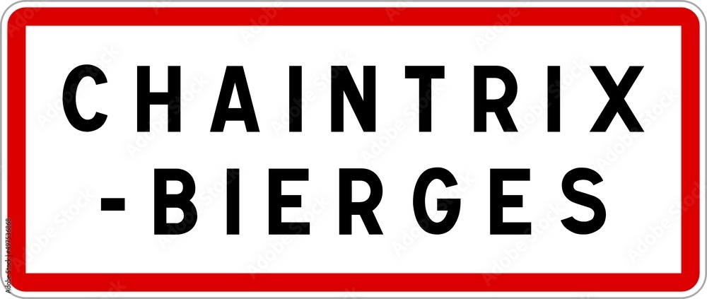 Panneau entrée ville agglomération Chaintrix-Bierges / Town entrance sign Chaintrix-Bierges Panneau entrée ville agglomération Chaintrix-Bierges / Town entrance sign Chaintrix-Bierges