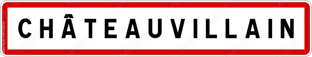 Panneau entrée ville agglomération Châteauvillain / Town entrance sign Châteauvillain Panneau entrée ville agglomération Châteauvillain / Town entrance sign Châteauvillain