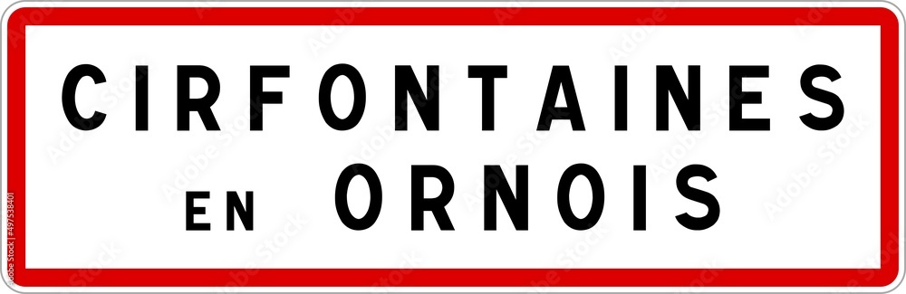 Panneau entrée ville agglomération Cirfontaines-en-Ornois / Town entrance sign Cirfontaines-en-Ornois Panneau entrée ville agglomération Cirfontaines-en-Ornois / Town entrance sign Cirfontaines-en-Ornois