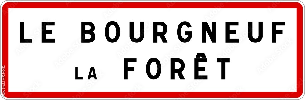 Panneau entrée ville agglomération Le Bourgneuf-la-Forêt / Town entrance sign Le Bourgneuf-la-Forêt Panneau entrée ville agglomération Le Bourgneuf-la-Forêt / Town entrance sign Le Bourgneuf-la-Forêt