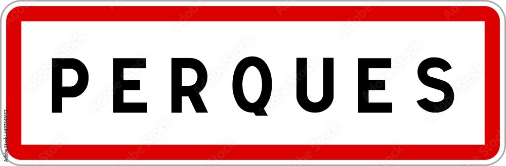 Panneau entrée ville agglomération Perques / Town entrance sign Perques Panneau entrée ville agglomération Perques / Town entrance sign Perques