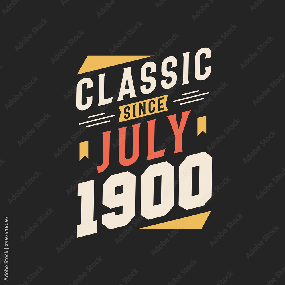 Naklejka premium Classic Since July 1900. Born in July 1900 Retro Vintage Birthday