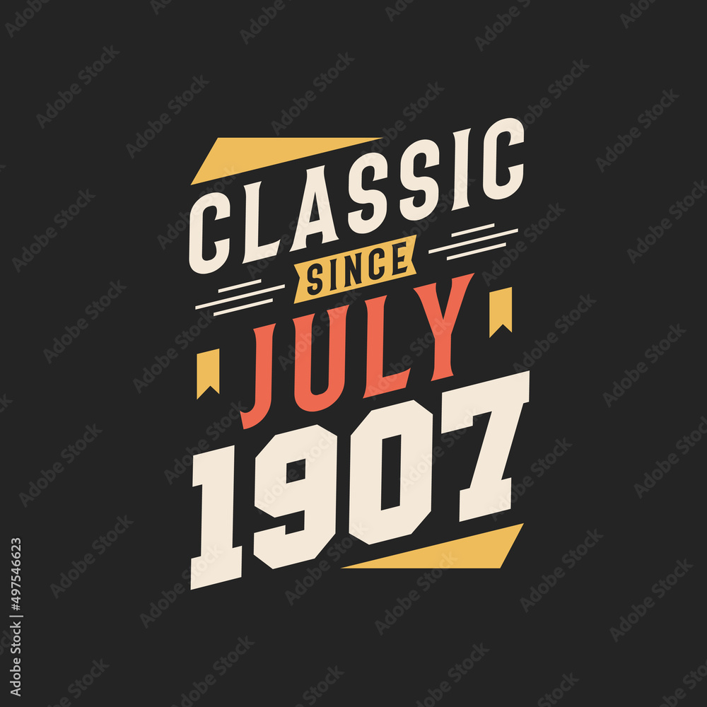 Obraz premium Classic Since July 1907. Born in July 1907 Retro Vintage Birthday