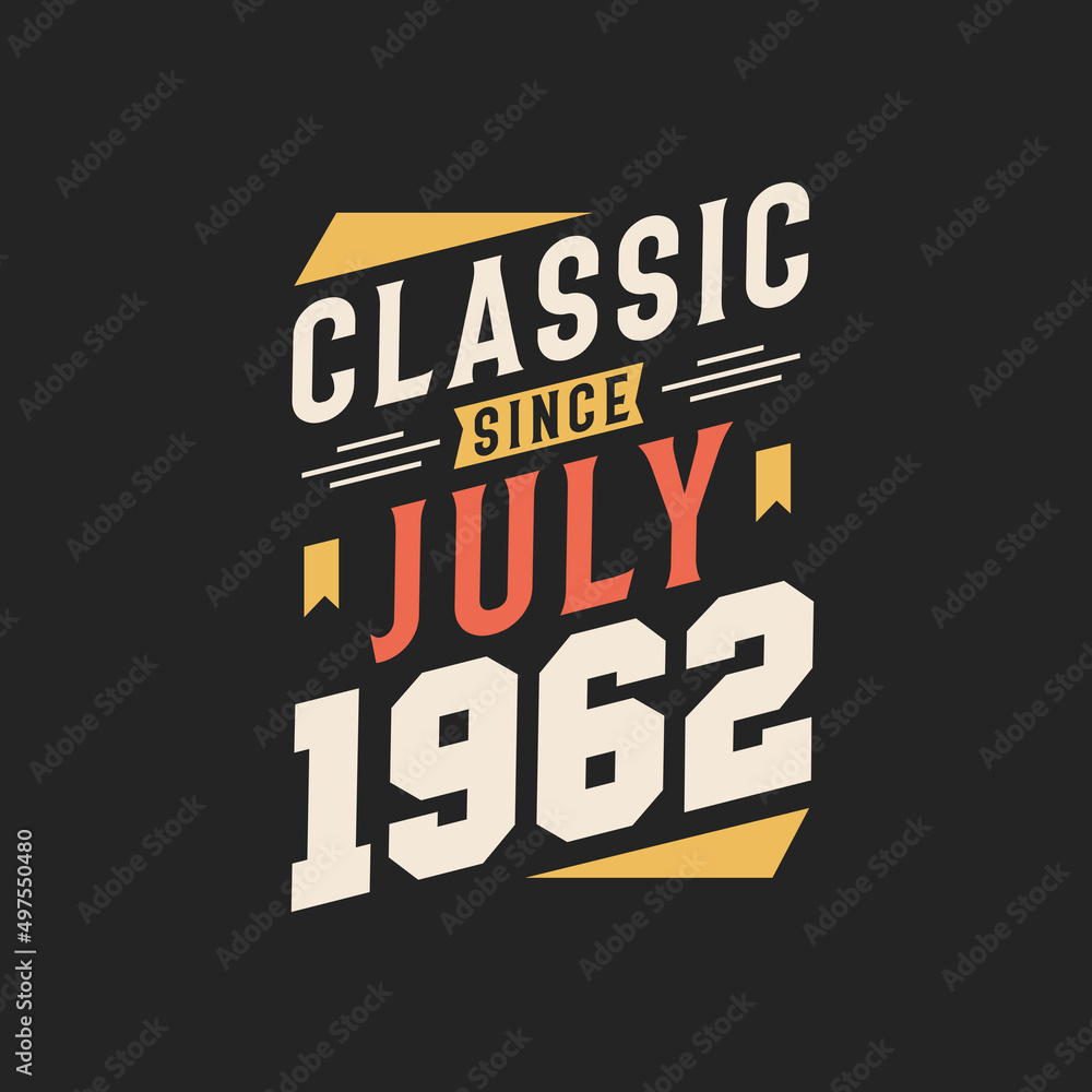 Classic Since July 1962. Born in July 1962 Retro Vintage Birthday